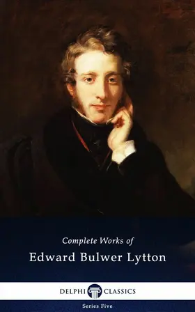 Bulwer-Lytton |  Delphi Complete Works of Edward Bulwer-Lytton (Illustrated) | eBook | Sack Fachmedien