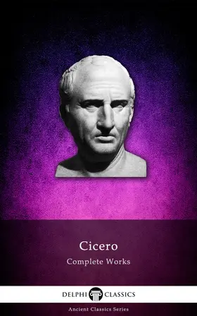 Cicero |  Delphi Complete Works of Cicero (Illustrated) | eBook | Sack Fachmedien