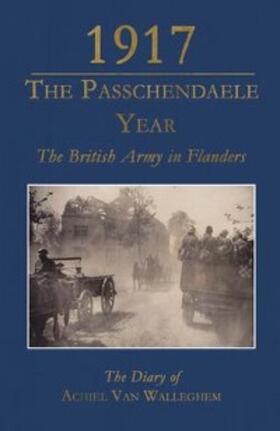 Van Walleghem / Dendooven |  1917  The Passchendaele Year | eBook | Sack Fachmedien
