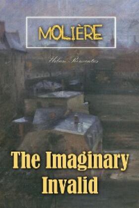 Molière |  Imaginary Invalid | eBook | Sack Fachmedien