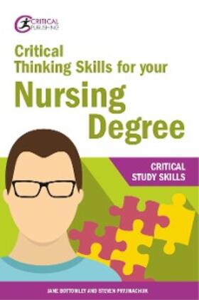 Bottomley / Pryjmachuk |  Critical Thinking Skills for your Nursing Degree | eBook | Sack Fachmedien