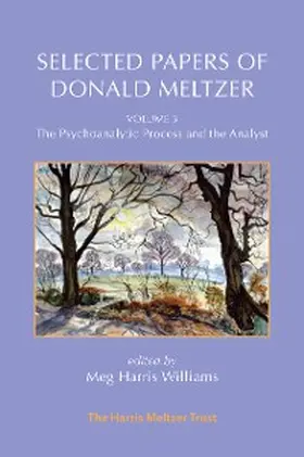 Meltzer |  Selected Papers of Donald Meltzer - Vol. 3 : The Psychoanalytic Process and the Analyst | eBook | Sack Fachmedien