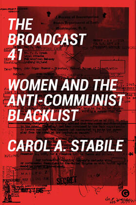 Stabile |  The Broadcast 41: Women and the Anti-Communist Blacklist | Buch |  Sack Fachmedien