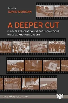 Morgan |  A Deeper Cut : Further Explorations of the Unconscious in Social and Political Life | eBook | Sack Fachmedien