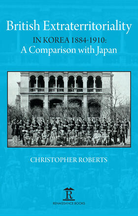 Roberts |  British Extraterritoriality in Korea 1884 - 1910 | Buch |  Sack Fachmedien