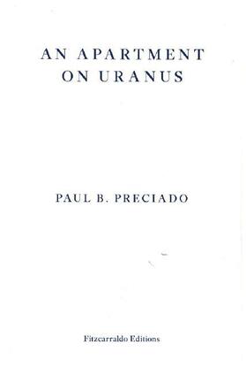 Preciado |  An Apartment on Uranus | Buch |  Sack Fachmedien