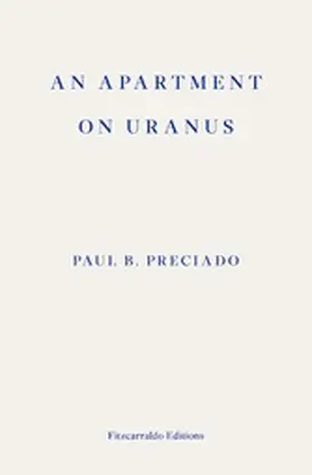 Preciado |  An Apartment on Uranus | eBook | Sack Fachmedien