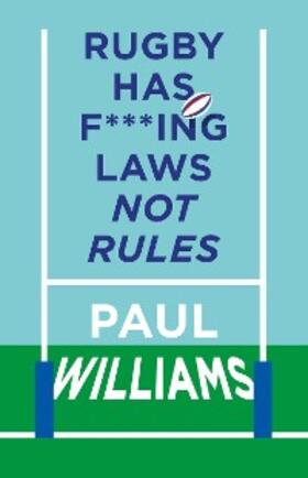 Williams |  Rugby Has F***ing Laws, Not Rules | eBook | Sack Fachmedien