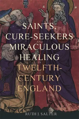 Salter |  Saints, Cure-Seekers and Miraculous Healing in Twelfth-Century England | Buch |  Sack Fachmedien