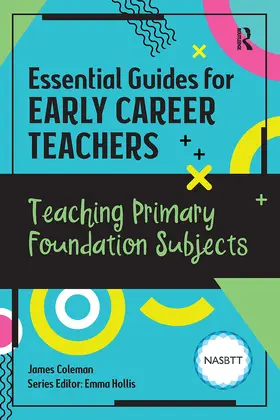 Coleman / Hollis |  Essential Guides for Early Career Teachers: Teaching Primary Foundation Subjects | Buch |  Sack Fachmedien