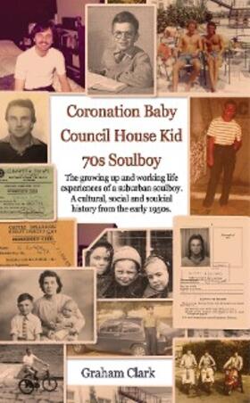 Clark |  Coronation Baby, Council House Kid, The 1970s | eBook | Sack Fachmedien