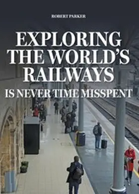 Parker |  Exploring the World's Railways | eBook | Sack Fachmedien