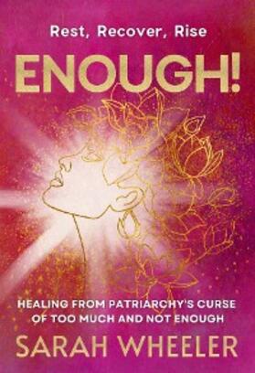 Wheeler |  Enough! Healing from Patriarchy's Curse of Too Much and Not Enough | eBook | Sack Fachmedien