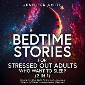 Smith |  Bedtime Stories For Stressed Out Adults Who Want To Sleep (2 in 1) | eBook | Sack Fachmedien