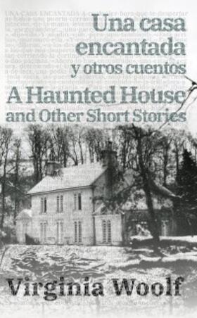 Woolf |  Una casa encantada y otros cuentos - A Haunted House and Other Short Stories | eBook | Sack Fachmedien