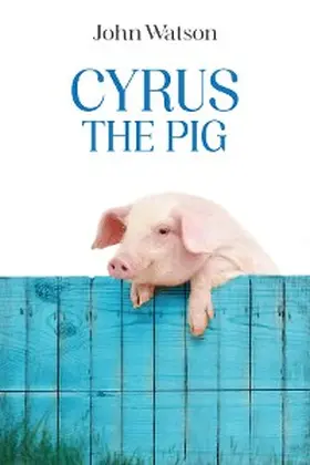 Watson |  CYRUS THE PIG | eBook | Sack Fachmedien