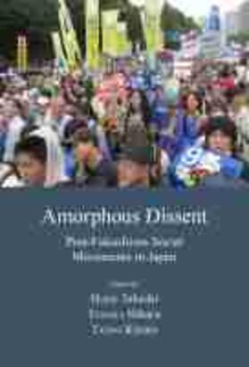 Kinoshita / Tanaka / Horie |  Amorphous Dissent: Post-Fukushima Social Movements in Japan | Buch |  Sack Fachmedien