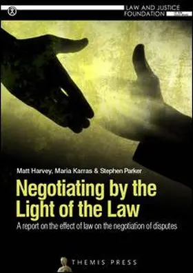 Harvey / Karras / Parker |  Negotiating by the Light of the Law: A Report on the Effect of Law on the Negotiation of Disputes | Buch |  Sack Fachmedien