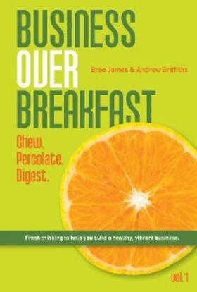 Griffiths / James |  Business Over Breakfast Vol. 1 | eBook | Sack Fachmedien