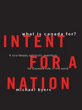 Byers |  Intent For A Nation: What is Canada For | eBook | Sack Fachmedien