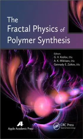 Kozlov / Mikitaev / Zaikov |  The Fractal Physics of Polymer Synthesis | Buch |  Sack Fachmedien