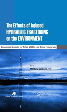 McBroom |  The Effects of Induced Hydraulic Fracturing on the Environment | Buch |  Sack Fachmedien