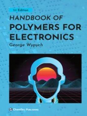 Wypych |  Handbook of Polymers for Electronics | eBook | Sack Fachmedien