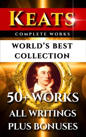 Keats / Shelley / Rossetti |  John Keats Complete Works - World's Best Collection | eBook | Sack Fachmedien