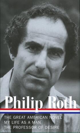 Roth |  Philip Roth: Novels 1973-1977 (Loa #165): The Great American Novel / My Life as a Man / The Professor of Desire | Buch |  Sack Fachmedien