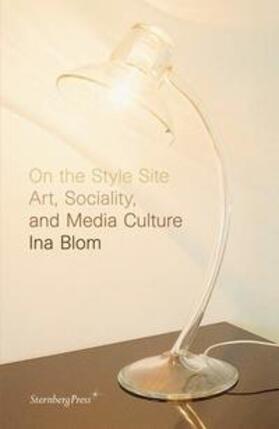 Blom |  On the Style Site: Art, Sociality, and Media Culture | Buch |  Sack Fachmedien