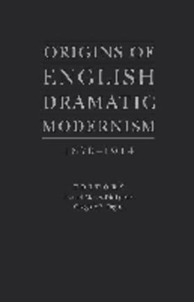 Meyer-Dinkgrafe |  Origins of English Dramatic Modernism 1870-1914 | Buch |  Sack Fachmedien