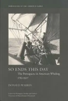 Warrin |  So Ends This Day: The Portuguese in American Whaling, 1765-1927 Volume 1 | Buch |  Sack Fachmedien