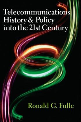 Fulle |  Telecommunications History & Policy into the 21st Century | Buch |  Sack Fachmedien