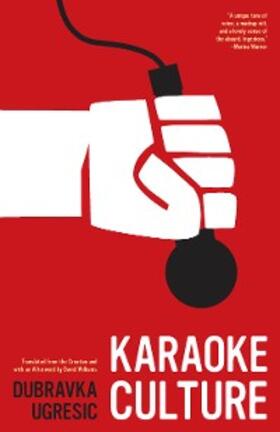 Ugresic |  Karaoke Culture | eBook | Sack Fachmedien
