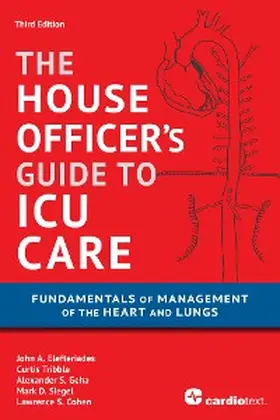 Elefteriades / Tribble / Geha |  House Officer's Guide to ICU Care: Fundamentals of Management of the Heart and Lungs | eBook | Sack Fachmedien