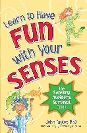 Taylor |  Learn to Have Fun with Your Senses: The Sensory Avoider's Survival Guide | Buch |  Sack Fachmedien