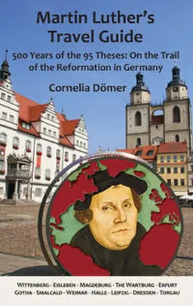 Dömer / Schweitzer |  Martin Luther's Travel Guide | Buch |  Sack Fachmedien