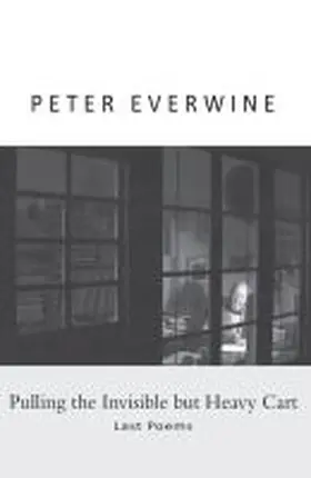 Everwine |  Pulling the Invisible but Heavy Cart: Last Poems | Buch |  Sack Fachmedien