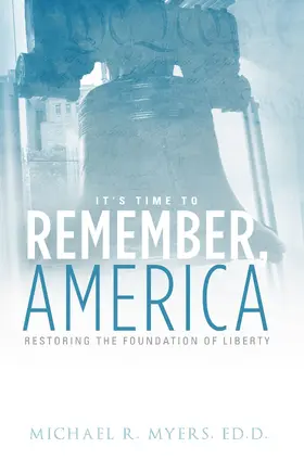 Michael R. Myers / Ed.D. |  It's Time to Remember, America | eBook | Sack Fachmedien