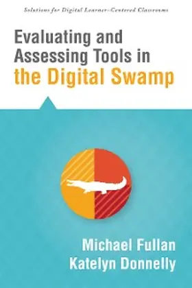 Fullan / Donnelly |  Evaluating and Assessing Tools in the Digital Swamp | eBook | Sack Fachmedien