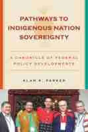 Parker |  Pathways to Indigenous Nation Sovereignty: A Chronicle of Federal Policy Developments | Buch |  Sack Fachmedien