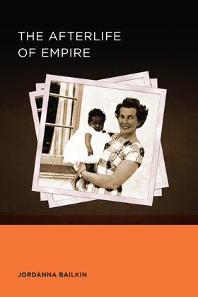 Jordanna Bailkin | The Afterlife of Empire | Buch | 978-1-938169-04-5 | sack.de