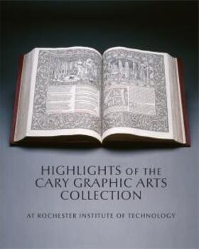 Galbraith / Hugill-Fontanel / Horowicz |  Highlights of the Cary Graphic Arts Collection - at Rochester Institute of Technology | Buch |  Sack Fachmedien