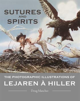 Manchee |  Sutures and Spirits - The Photographic Illustrations of Lejaren à Hiller | Buch |  Sack Fachmedien