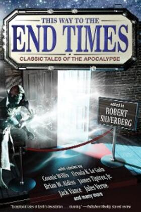 Silverberg |  This Way to the End Times: Classic Tales of the Apocalypse | eBook | Sack Fachmedien