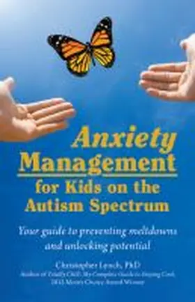 Lynch |  Anxiety Management for Kids on the Autism Spectrum: Your Guide to Preventing Meltdowns and Unlocking Potential | Buch |  Sack Fachmedien