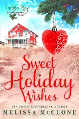 McClone |  Sweet Holiday Wishes (Indigo Bay Sweet Romance Series) | eBook | Sack Fachmedien