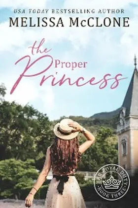 McClone |  The Proper Princess (Her Royal Duty, #4) | eBook | Sack Fachmedien