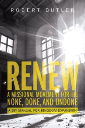 Butler |  Renew: A Missional Movement for the None, Done, and Undone | eBook | Sack Fachmedien