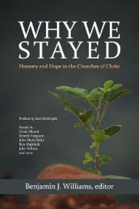 Williams |  Why We Stayed: Honesty and Hope in the Churches of Christ | eBook | Sack Fachmedien